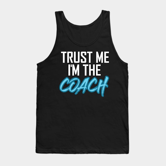 Trust me I´m the Coach Tank Top by Dojaja